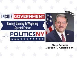 A Q&A with Chair of Senate Committee on Racing, Gaming and Wagering, Senator Joseph P. Addabbo Jr.